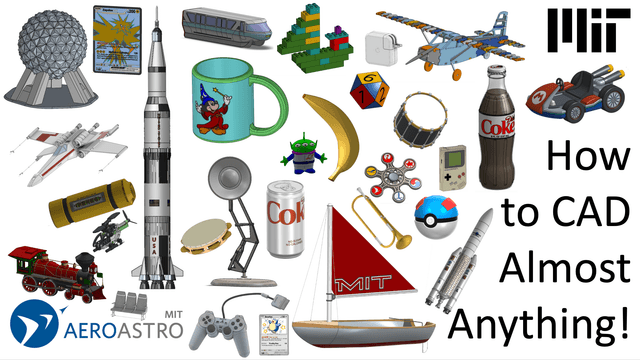 This image has text of "How to CAD Almost Anything" in the middle and at the bottom with the text of "MIT AeroAstro; several objects are on this image as well (from right to left) including a rocket, a lego figure, MIT logo, a watch, a diet coke soda can, a banana, an MIT ring, a lego block, a mesh net tube, a racket, and a drone